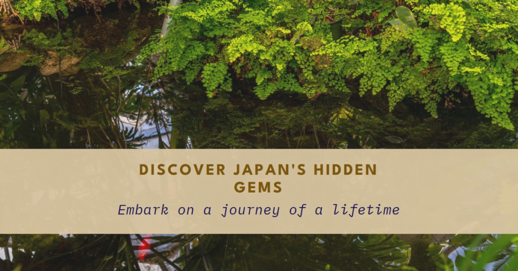 Top Travel Destinations for Photography Enthusiasts 2 Promotional image featuring lush green foliage at the top and its reflection in water at the bottom. In the center, there is a text overlay that reads “DISCOVER JAPAN’S HIDDEN GEMS” in large white letters, and below it in smaller font, “Embark on a journey of a lifetime.”