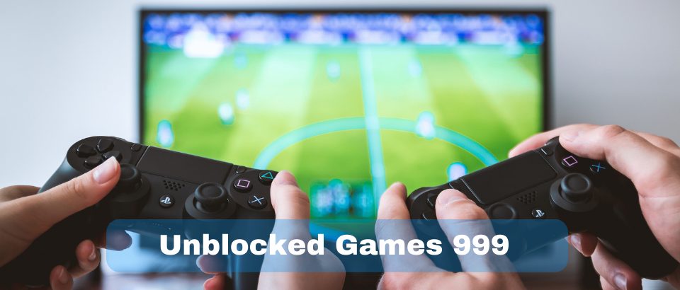 Unblocked Games 999: The Ultimate Collection of Fun and Thrilling Games 2
